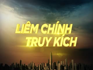 Liêm Chính Truy Kích Tập Tập 04